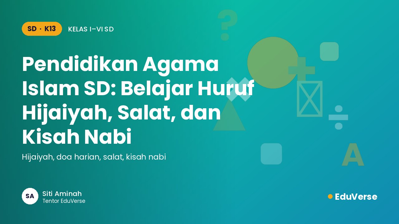 Sampul Pendidikan Agama Islam SD: Belajar Huruf Hijaiyah, Salat, dan Kisah Nabi