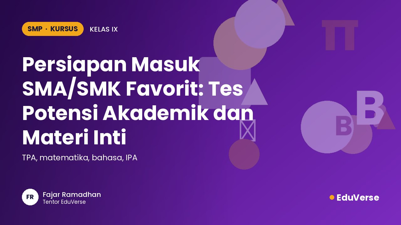 Sampul Persiapan Masuk SMA/SMK Favorit: Tes Potensi Akademik dan Materi Inti